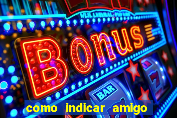 como indicar amigo na bet365